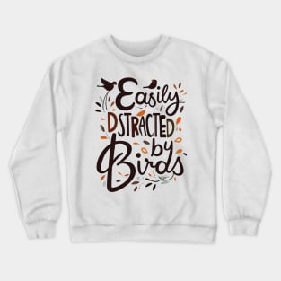 EASILY DISTRACTED BY BIRDS Crewneck Sweatshirt